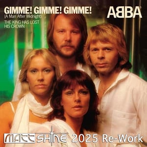 ABBA - Gimme Gimme Gimme (Matt Shine 2025 Re-Work)