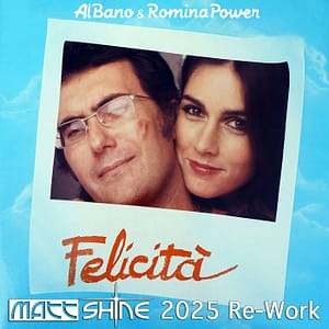 Al Bano & Romina Power - Felicita (Matt Shine 2025 Re-Work)