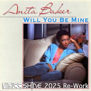Anita Baker - Will You Be Mine (Matt Shine 2025 Re-Work)
