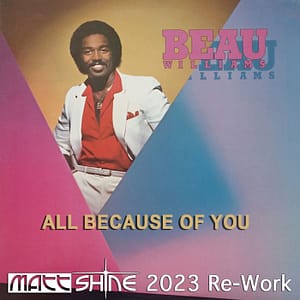 Beau Williams - All Because Of You (Matt Shine 2023 Re-Work)