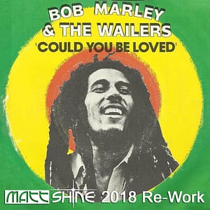 Bob Marley - Could You Be Loved (Matt Shine 2019 Re-Work)
