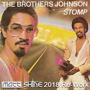 Brothers Johnson - Stomp (Matt Shine 2018 Re-Work)