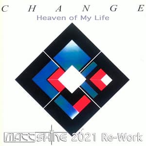 Change - Heaven of My Life (Matt Shine Re-Work)