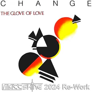 Change - The Glow Of Love (Matt Shine Re-Work)