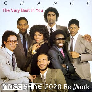 Change - The Very Best in You (Matt Shine 2020 Re-Work)