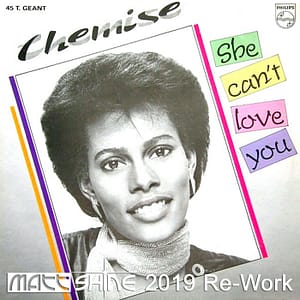 Chemise - She Can't Love You (Matt Shine 2019 Re-Work)