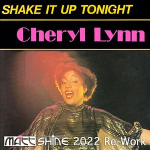 Cheryl Lynn - Shake It Up Tonight (Matt Shine 2022 Re-Work)