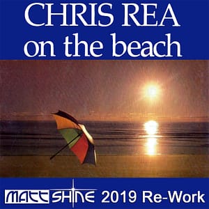 Chris Rea - On The Beach (Matt Shine 2019 Re-Work)