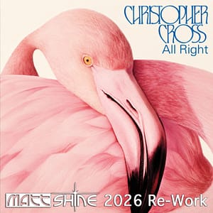 Christopher Cross - All Right (Matt Shine 2026 Re-Work)