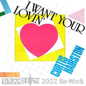 Curtis Hairston - I Want Your Lovin (Matt Shine Re-Work)