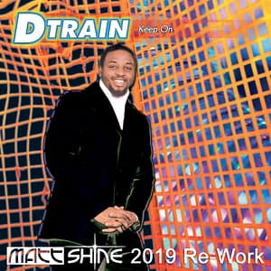 D Train - Keep On (Matt Shine 2019 Re-Work)