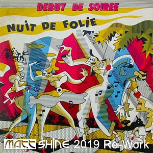 Début De Soirée - Nuit De Folie (Matt Shine 2019 Re-Work)
