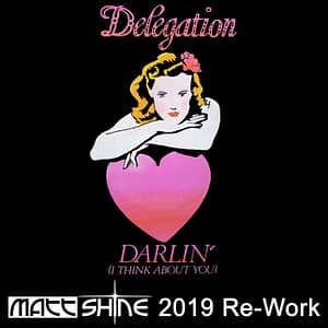Delegation - Darlin I Think About You (Matt Shine 2019 Re-Work)