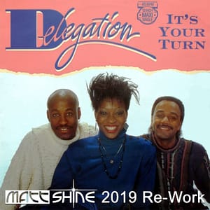 Delegation - It's Your Turn (Matt Shine 2019 Re-Work)