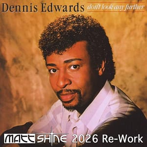 Dennis Edwards - Dont Look Any Further (Matt Shine 2026 Re-Work)