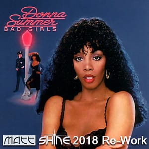 Donna Summer - Bad Girls (Matt Shine 2018 Re-Work)