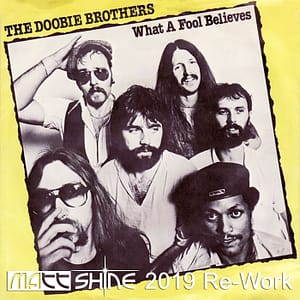Doobie Brothers - What A Fool Believes (Matt Shine 2019 Re-Work)