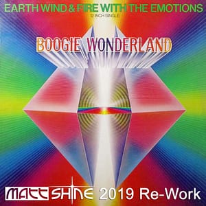 Earth Wind & Fire - Boogie Wonderland (Matt Shine 2019 Re-Work)