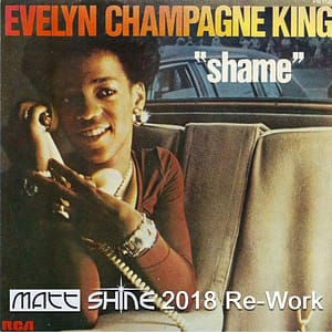 Evelyn Champagne King - Shame (Matt Shine 2018 Re-Work)