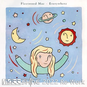 Fleetwood Mac - Everywhere (Matt Shine 2022 Re-Work)