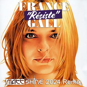 France Gall - Resiste (Matt Shine 2024 Remix)