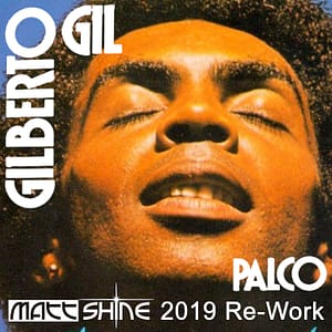 Gilberto Gil - Palco (Matt Shine 2019 Re-Work)