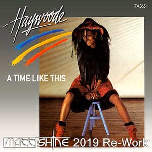 Haywoode - A Time Like This (Matt Shine 2019 Re-Work)
