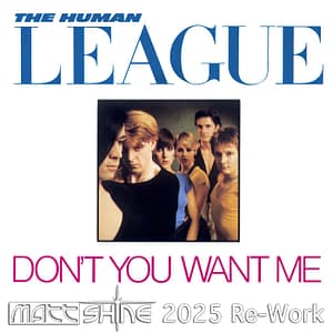 Human League - Don't You Want Me (Matt Shine 2025 Re-Work)