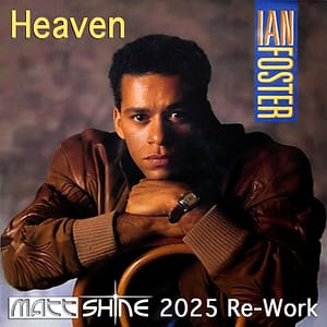 Ian Foster - Heaven Sent Your Love To Me (Matt Shine 2025 Re-Work)