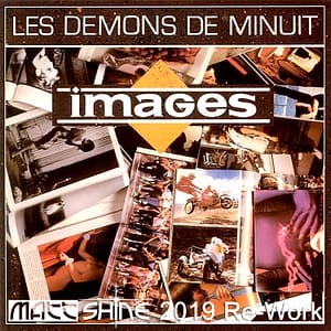 Images - Les Démons De Minuit (Matt Shine 2019 Re-Work)