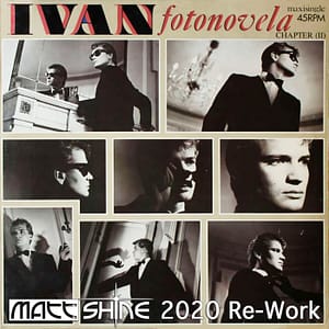 Ivan - Fotonovela (Matt Shine 2020 Re-Work)