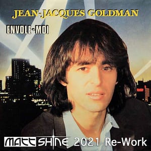 Jean-Jacques Goldman - Envole moi (Matt Shine 2021 Re-Work)