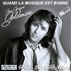 Jean-Jacques Goldman - Quand La Musique Est Bonne (Matt Shine 2018 Re-Work)