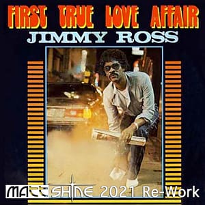 Jimmy Ross - First True Love Affair (Matt Shine 2021 Re-Work)