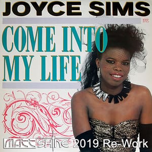 Joyce Sims - Come-Into My Life (Matt Shine 2019 Re-Work)