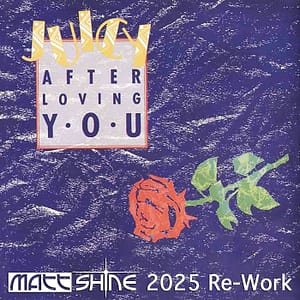 Juicy - After Loving You (Matt Shine 2025 Re-Work)