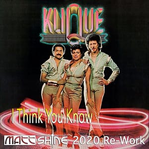 Klique - I Think You Know (Matt Shine 2020 Re-Work)