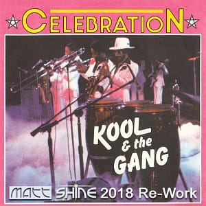 Kool & The Gang - Celebration (Matt Shine 2018 Re-Work)