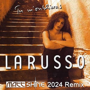 Larusso - Tu m'oublieras (Matt Shine 2024 Remix)