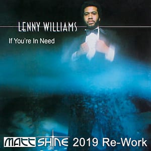 Lenny Williams - If You're In Need (Matt Shine 2019 Re-Work)