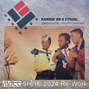 Loose Ends - Hanging on a String (Matt Shine 2024 Re-Work)