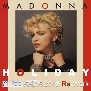 Madonna - Holiday (Matt Shine 2018 Re-Work)