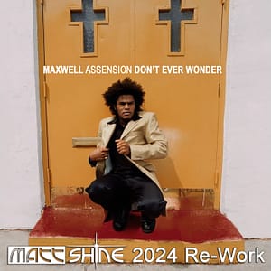 Maxwell - Ascension (Matt Shine 2024 Re-Work)