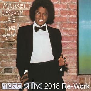 Michael Jackson - Off the wall (Matt Shine 2018 Re-Work)