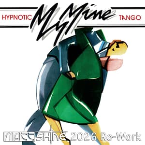 My Mine - Hypnotic Tango (Matt Shine 2026 Re-Work)