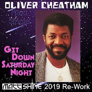 Oliver Cheatham - Get Down Saturday Night (Matt Shine 2019 Re-Work)