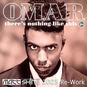 Omar - There's nothing like this (Matt Shine 2025 Re-Work)