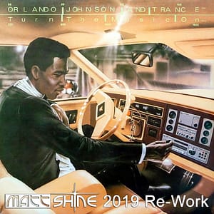Orlando Johnson And Trance - Turn The Music On (Matt Shine 2019 Re-Work)