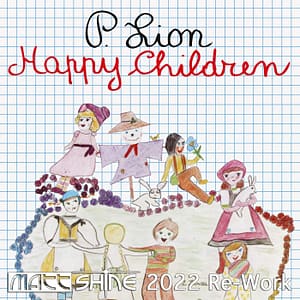 P. Lion - Happy Children (Matt Shine 2022 Re-Work)