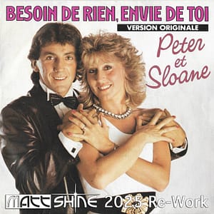 Peter Et Sloane - Besoin De Rien, Envie De Toi (Matt Shine 2025 Re-Work)